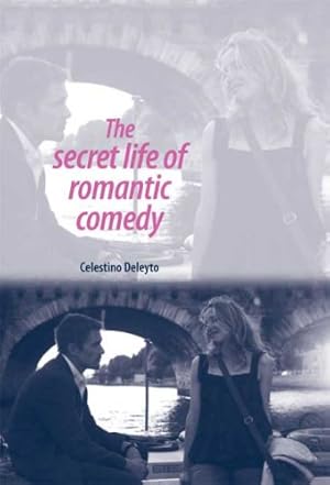 Seller image for The secret life of romantic comedy by Deleyto, Celestino [Hardcover ] for sale by booksXpress