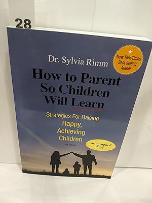 How to Parent so Children Will Learn Strategies for Raising Happy, Achieving Children (SIGNED)