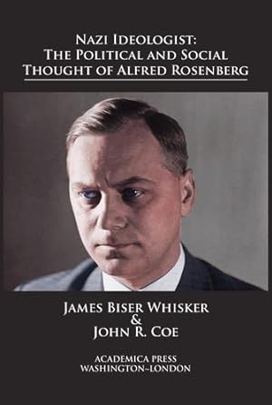 Imagen del vendedor de Nazi Ideologist: The Political and Social Thought of Alfred Rosenberg by James Biser Whisker, John R. Coe [Hardcover ] a la venta por booksXpress