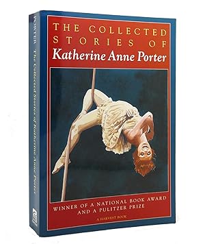 Seller image for THE COLLECTED STORIES OF KATHERINE ANNE PORTER Flowering Judas, Pale Horse, Pale Rider, the Leaning Tower and Others for sale by Rare Book Cellar