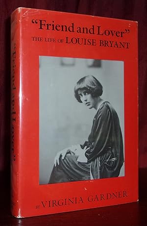 Immagine del venditore per FRIEND AND LOVER": The Life of Louise Bryant venduto da BOOKFELLOWS Fine Books, ABAA