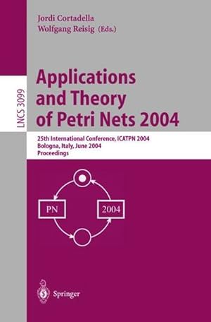 Bild des Verkufers fr Applications and Theory of Petri Nets 2004 : 25th International Conference, ICATPN 2004, Bologna, Italy, June 21-25, 2004, Proceedings zum Verkauf von AHA-BUCH GmbH