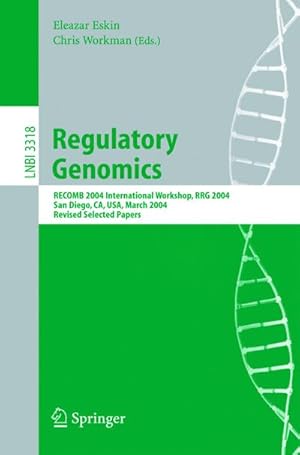 Image du vendeur pour Regulatory Genomics : RECOMB 2004 International Workshop, RRG 2004, San Diego, CA, USA, March 26-27, 2004, Revised Selected Papers mis en vente par AHA-BUCH GmbH