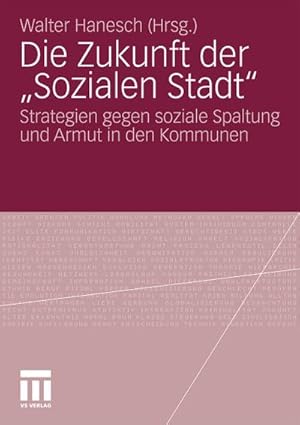 Seller image for Die Zukunft der Sozialen Stadt : Strategien gegen soziale Spaltung und Armut in den Kommunen for sale by AHA-BUCH GmbH