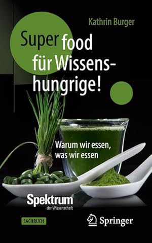 Bild des Verkufers fr Super-Food fr Wissenshungrige! : Warum wir essen, was wir essen zum Verkauf von AHA-BUCH GmbH
