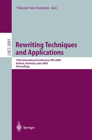 Immagine del venditore per Rewriting Techniques and Applications : 15th International Conference, RTA 2004, Aachen, Germany, June 3-5, 2004, Proceedings venduto da AHA-BUCH GmbH