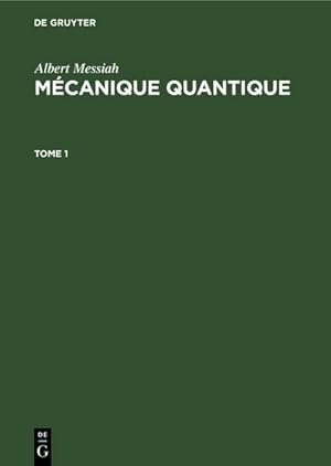 Bild des Verkufers fr Albert Messiah: Mcanique quantique. Tome 1 zum Verkauf von AHA-BUCH GmbH