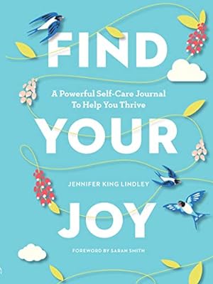 Bild des Verkufers fr Find Your Joy: A Powerful Self-Care Journal to Help You Thrive by King Lindley, Jennifer [Paperback ] zum Verkauf von booksXpress