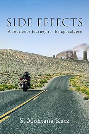 Seller image for Side Effects: A Footloose Journey to the Apocalypse (Guernica World Editions) by Katz, S. Montana [Paperback ] for sale by booksXpress