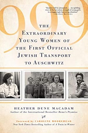 Seller image for 999: The Extraordinary Young Women of the First Official Jewish Transport to Auschwitz by Macadam, Heather Dune [Paperback ] for sale by booksXpress
