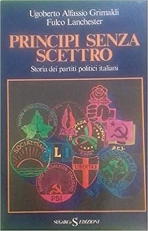 Bild des Verkufers fr Principi senza scettro. Storia dei partiti politici italiani. zum Verkauf von FIRENZELIBRI SRL