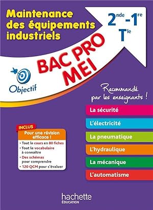 OBJECTIF BAC PRO : maintenance des équipements industriels (MEI) ; 2de, 1re, terminale