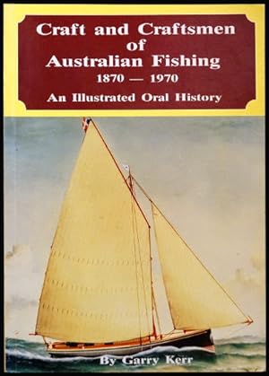 Craft and Craftsmen of Australian Fishing 1870-1970 - An Illustrated Oral History (Signed copy)