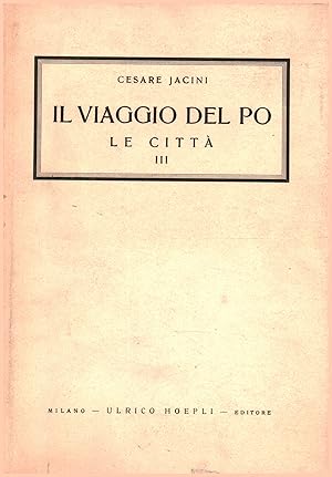 Image du vendeur pour Il viaggio del Po. Vol.VI. Le citt. Parte III. Lombardia mis en vente par Di Mano in Mano Soc. Coop