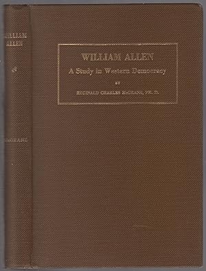 Image du vendeur pour William Allen: A Study in Western Democracy mis en vente par Between the Covers-Rare Books, Inc. ABAA
