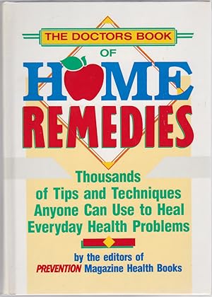 Seller image for The Doctor's Book of Home Remedies: Thousands of Tips and Techniques Anyone Can Use to Heal Everyday Health Problems for sale by Books of the World