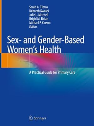 Imagen del vendedor de Sex- and Gender-Based Women's Health : A Practical Guide for Primary Care a la venta por AHA-BUCH GmbH