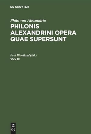 Bild des Verkufers fr Philo von Alexandria: Philonis Alexandrini opera quae supersunt. Vol III zum Verkauf von AHA-BUCH GmbH