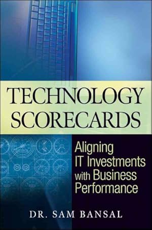 Seller image for Technology Scorecards : Aligning IT Investments With Business Performance for sale by GreatBookPricesUK