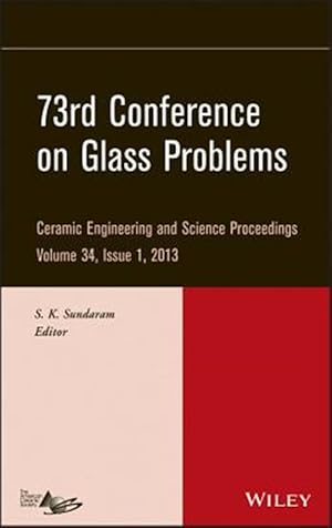 Imagen del vendedor de 73rd Conference on Glass Problems : A Collection of Papers Presented at the 73rd Conference on Glass problems Hilton Cincinnati Netherland Plaza, Cincinnati, Ohio October 1-3, 2012 a la venta por GreatBookPricesUK
