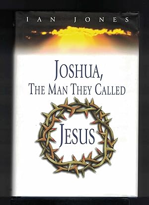 Seller image for JOSHUA, THE MAN THEY CALLED JESUS for sale by M. & A. Simper Bookbinders & Booksellers
