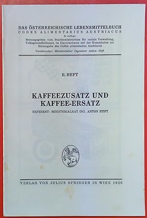 Imagen del vendedor de II. HEFT. KAFFEEZUSATZ und KAFFEE-ERSATZ. Das sterreichische Lebensmittelbuch. Ausgegeben im Dezember 1926, II. Auflage. Referent: Ministerialrat Ing. Anton Stift a la venta por biblion2