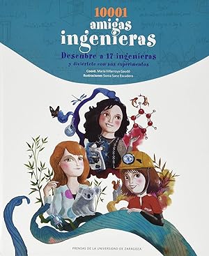 Imagen del vendedor de 10001 amigas ingenieras Descubre a 17 ingenieras y divirtete con sus experimentos a la venta por Imosver