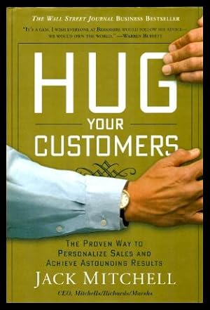 HUG YOUR CUSTOMERS - The Proven Way to Personalize Sales and Achieve Astounding Results