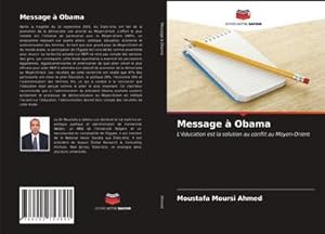 Immagine del venditore per Message  Obama : L'ducation est la solution au conflit au Moyen-Orient venduto da AHA-BUCH GmbH