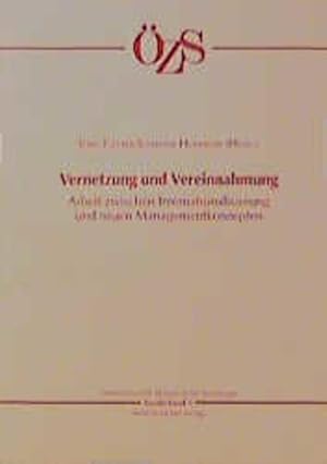 Seller image for Vernetzung und Vereinnahmung : Arbeit zwischen Internationalisierung und neuen Managementkonzepten. (=sterreichische Zeitschrift fr Soziologie; Sonderband ; 3). for sale by Antiquariat Thomas Haker GmbH & Co. KG