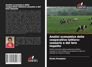 Imagen del vendedor de Analisi economica delle cooperative lattiero-casearie e del loro impatto : Analisi economica delle cooperative lattiero-casearie e il loro impatto sui produttori di latte nel distretto di Chitwan in Nepal a la venta por AHA-BUCH GmbH