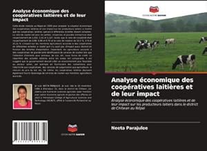 Imagen del vendedor de Analyse conomique des coopratives laitires et de leur impact : Analyse conomique des coopratives laitires et de leur impact sur les producteurs laitiers dans le district de Chitwan au Npal a la venta por AHA-BUCH GmbH