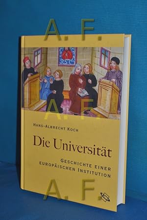 Seller image for Die Universitt / Geschichte einer Europischen Instution for sale by Antiquarische Fundgrube e.U.