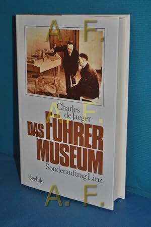 Imagen del vendedor de Das Fhrermuseum : Sonderauftrag Linz Charles de Jaeger. [Aus d. Engl. bertr. von Maria Karwinsky-Karwin] a la venta por Antiquarische Fundgrube e.U.