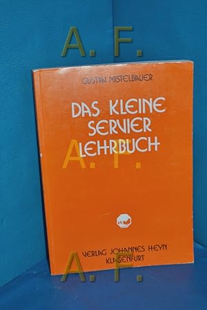 Bild des Verkufers fr Das Kleine Servierlehrbuch zum Verkauf von Antiquarische Fundgrube e.U.