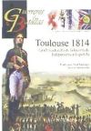Imagen del vendedor de Toulouse 1814: La ltima Batalla de la Guerra De Independencia Espaola a la venta por Agapea Libros