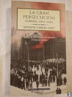 LA GRAN PERSECUCION ESPAÑA 1931 -1939