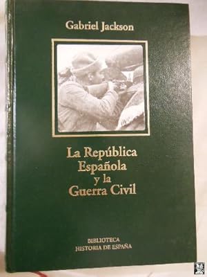 Seller image for LA REPUBLICA ESPAOLA Y LA GUERRA CIVIL for sale by Librera Maestro Gozalbo