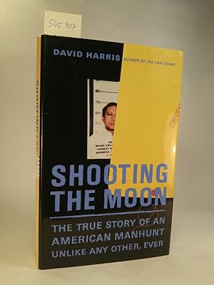 Shooting the Moon. [Neubuch] The True Story of an American Manhunt Unlike Any Other, Ever.