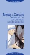 Seller image for Teresa de Calculta. Conversaciones con una mujer nacida para amar for sale by AG Library