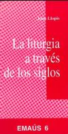 LITURGIA A TRAVÉS DE LOS SIGLOS, LA