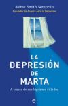 Bild des Verkufers fr La depresin de Marta: a travs de sus lgrimas vi la luz. zum Verkauf von AG Library
