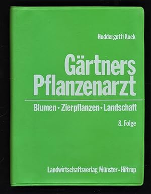 Gärtners Pflanzenarzt 8. Folge Heddergott / Kock : Blumen, Zierpflanzen, Landschaft ; der aktuell...