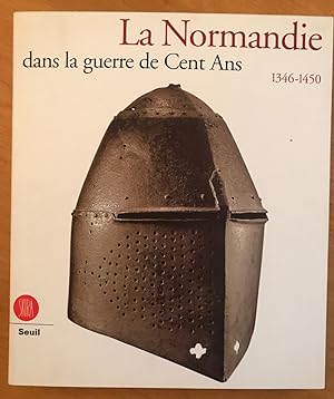 La Normandie dans la guerre de Cent Ans, 1346-1450.