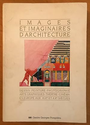 Images et imaginaires d'architecture: dessin, peinture, photographie, arts graphiques, théâtre, c...