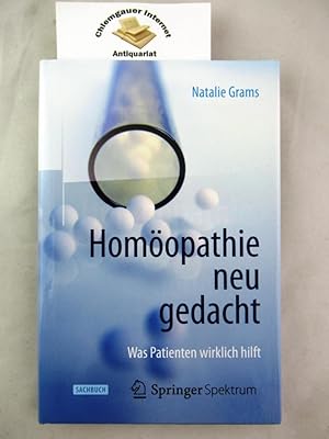 Seller image for Homopathie neu gedacht : was Patienten wirklich hilft. for sale by Chiemgauer Internet Antiquariat GbR