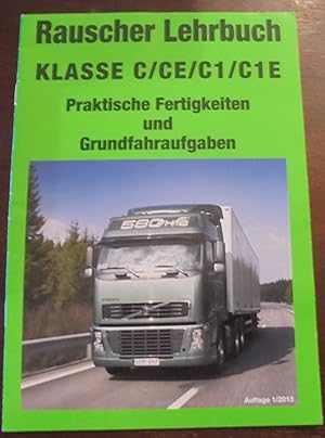 Rauscher Lehrbuch Klasse C/CE/C1/C1E: Praktische Fertigkeiten und Grundfahraufgaben