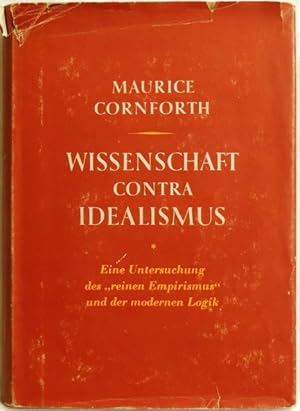 Wissenschaft contra Idealismus; Eine Untersuchung des "reinen Empirismus" und der modernen Logik