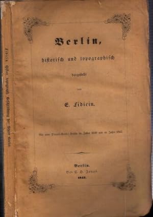 Immagine del venditore per Berlin, historisch und topographisch dargestellt. - Mit einer Doppel-Karte: Berlin im Jahre 1640 und im Jahre 1842. venduto da Antiquariat Carl Wegner