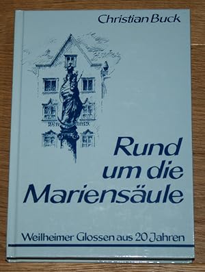 Bild des Verkufers fr Rund um die Mariensule. Weilheimer Glossen aus 20 Jahren. zum Verkauf von Antiquariat Gallenberger